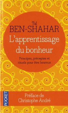 L'apprentissage du bonheur : principes, préceptes et rituels pour être heureux