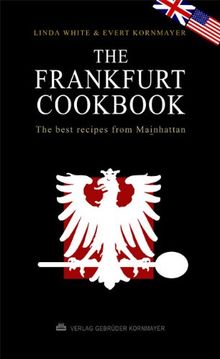 The Frankfurt Cookbook: The best recipes from Mainhattan