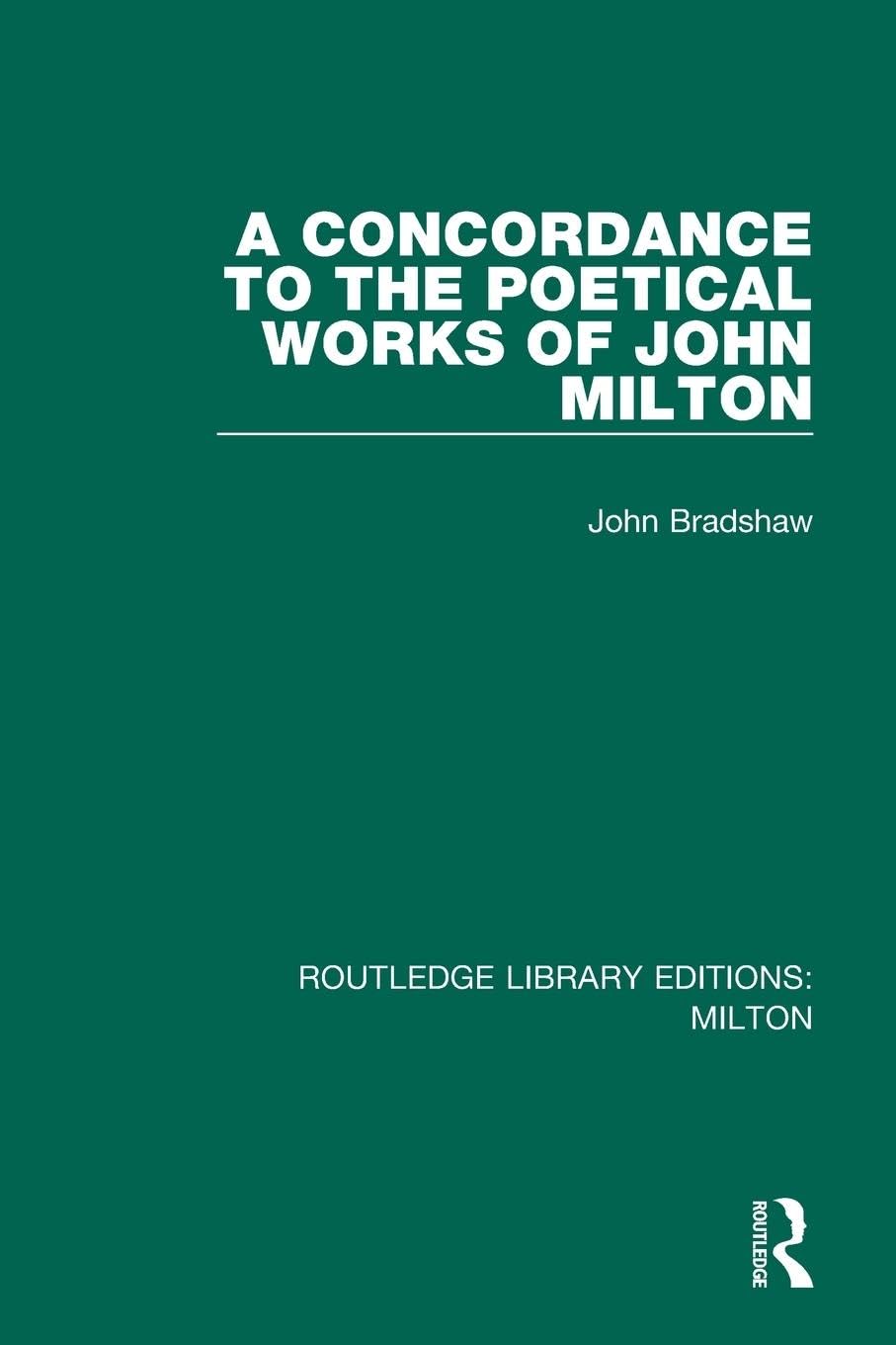 A Concordance to the Poetical Works of John Milton (Routledge Library Editions: Milton)