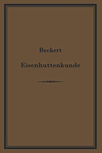 Leitfaden zur Eisenhüttenkunde: Ein Lehrbuch fü den Unterricht an technischen Fachschulen