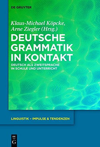 Deutsche Grammatik in Kontakt: Deutsch als Zweitsprache in Schule und Unterricht (Linguistik - Impulse & Tendenzen, Band 64)