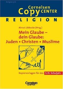 Cornelsen Copy Center: Mein Glaube - dein Glaube: Juden, Christen, Muslime: Religion für das 5./6. Schuljahr. Kopiervorlagen: Kopiervorlagen für das 5./6. Schuljahr