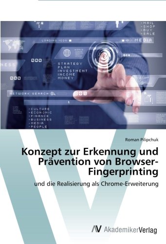 Konzept zur Erkennung und Prävention von Browser-Fingerprinting: und die Realisierung als Chrome-Erweiterung
