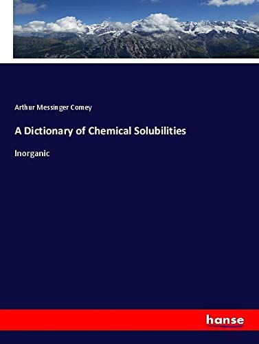 A Dictionary of Chemical Solubilities: Inorganic