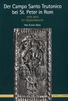 Der Campo Santo Teutonico bei St. Peter in Rom 1975-2010: 1975 - 2010 Ein Tätigkeitsbericht