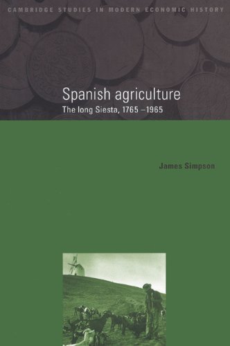 Spanish Agriculture 1765-1965: The Long Siesta, 1765-1965 (Cambridge Studies in Modern Economic History, Band 2)