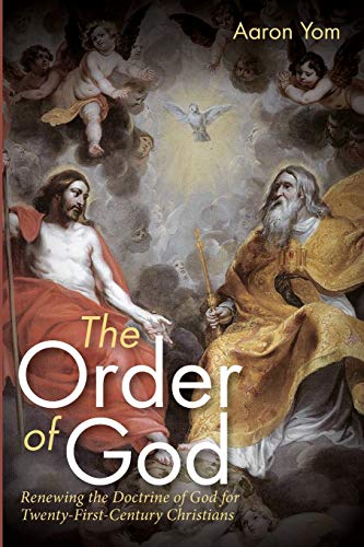 The Order of God: Renewing the Doctrine of God for Twenty-First-Century Christians