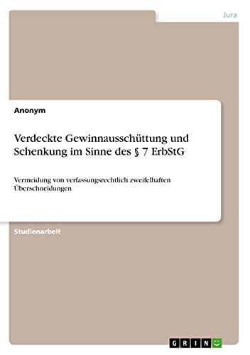 Verdeckte Gewinnausschüttung und Schenkung im Sinne des § 7 ErbStG: Vermeidung von verfassungsrechtlich zweifelhaften Überschneidungen