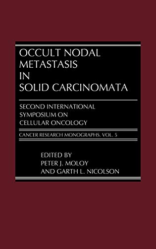 Occult Nodal Metastasis in Solid Carcinomata: Second International Symposium on Cellular Oncology (Cancer Research Monographs, Band 5)