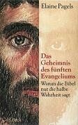 Das Geheimnis des fünften Evangeliums: Warum die Bibel nur die halbe Wahrheit sagt