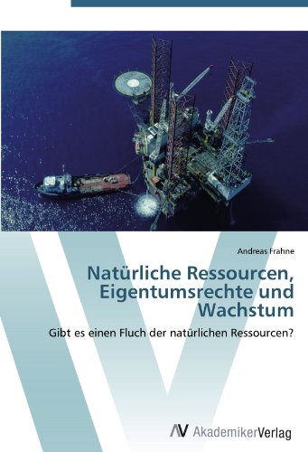 Natürliche Ressourcen, Eigentumsrechte und Wachstum: Gibt es einen Fluch der natürlichen Ressourcen?