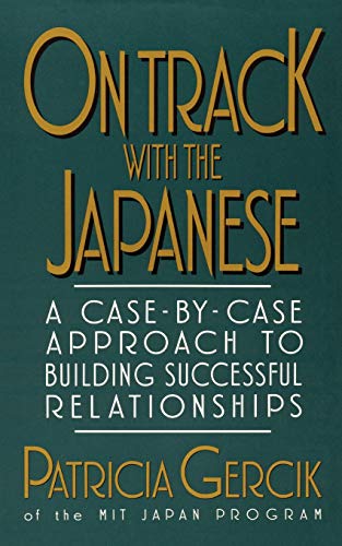 On Track With the Japanese: A Case-By-Case Approach to Building Successful Relationships