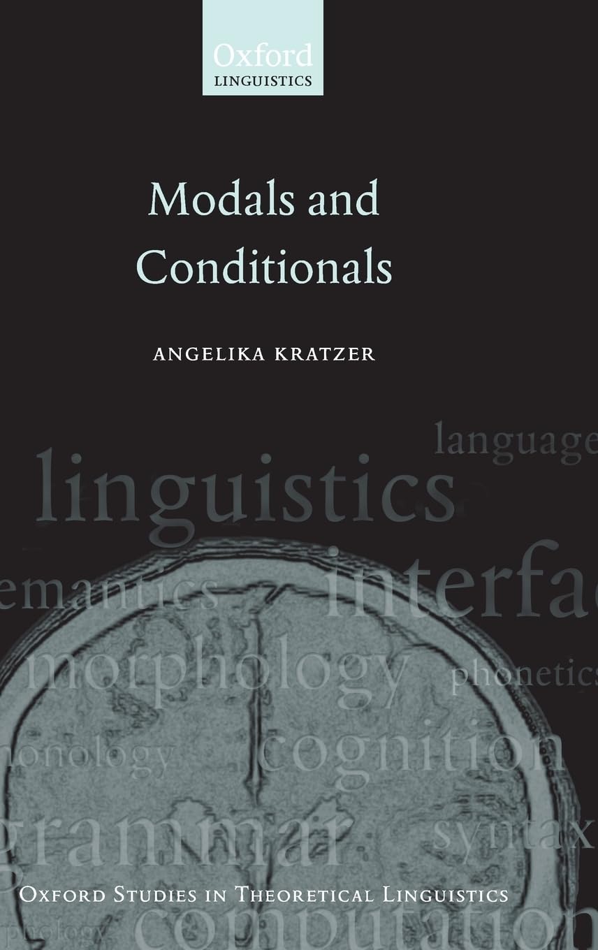 Modals and Conditionals: New and Revised Perspectives (Oxford Studies in Theoretical Linguistics, 36, Band 36)