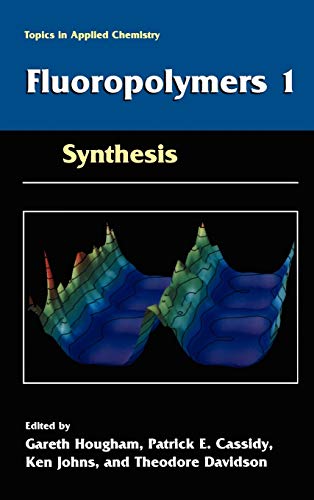 Fluoropolymers 1: Synthesis (Topics in Applied Chemistry)