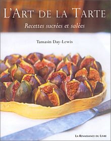 L'art de la tarte : recettes sucrées et salées