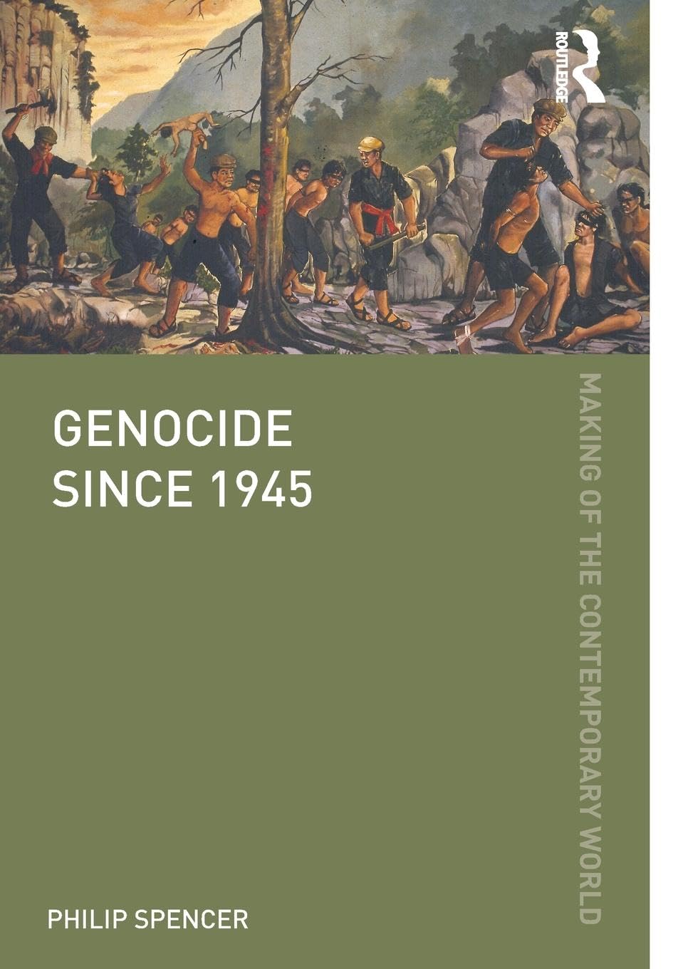 Genocide since 1945 (The Making of the Contemporary World)