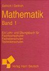 Mathematik - Ein Lehrbuch und Übungsbuch, Bd.1, Arithmetik, Algebra, Mengenlehre und Funktionenlehre