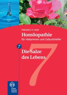 Homöopathie für Hebammen und Geburtshelfer - Gesamtausgabe. Teil 1 bis 8 / Die Salze des Lebens: TEIL 7