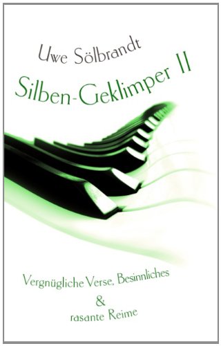 Silben-Geklimper Teil II: Vergnügliche Verse, Besinnliches & rasante Reime