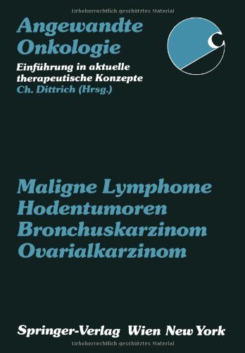 Maligne Lymphome, Hodentumoren, Bronchuskarzinom, Ovarialkarzinom (Angewandte Onkologie) (German Edition)