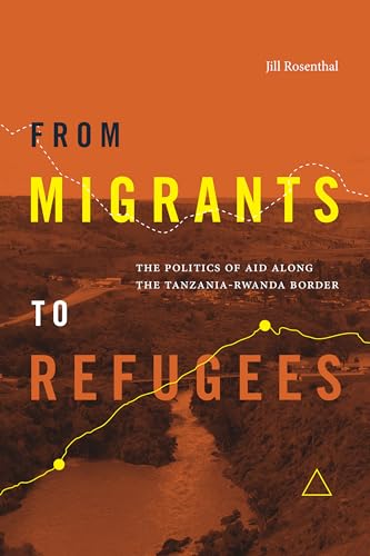 From Migrants to Refugees: The Politics of Aid along the Tanzania-Rwanda Border