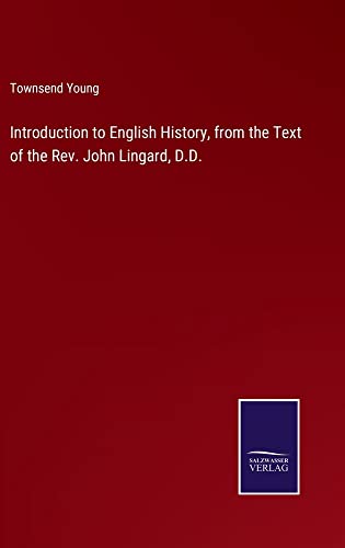 Introduction to English History, from the Text of the Rev. John Lingard, D.D.