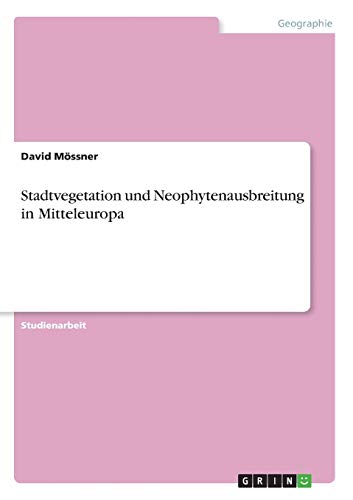Stadtvegetation und Neophytenausbreitung in Mitteleuropa