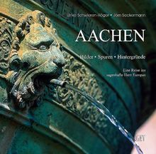 Aachen: Bilder - Spuren - Hintergründe