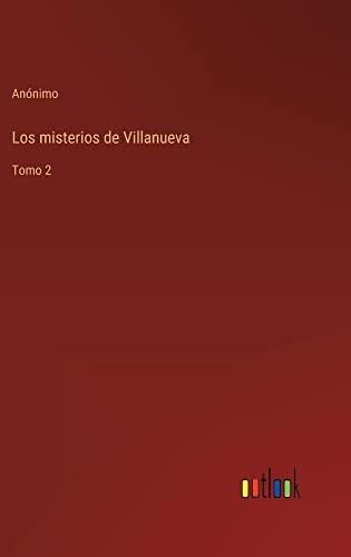 Los misterios de Villanueva: Tomo 2