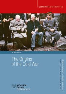 The Origins of the Cold War (Geschichtsunterricht praktisch)