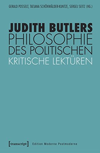 Judith Butlers Philosophie des Politischen: Kritische Lektüren (Edition Moderne Postmoderne)