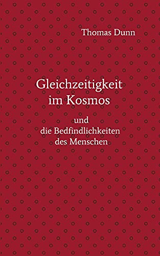 Gleichzeitigkeit im Kosmos: und die Befindlichkeiten des Menschen