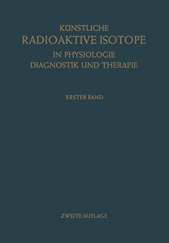 Künstliche Radioaktive Isotope in Physiologie Diagnostik und Therapie/Radioactive Isotopes in Physiology Diagnostics and Therapy
