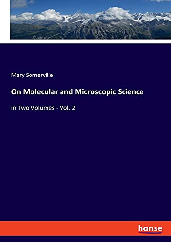 On Molecular and Microscopic Science: in Two Volumes - Vol. 2