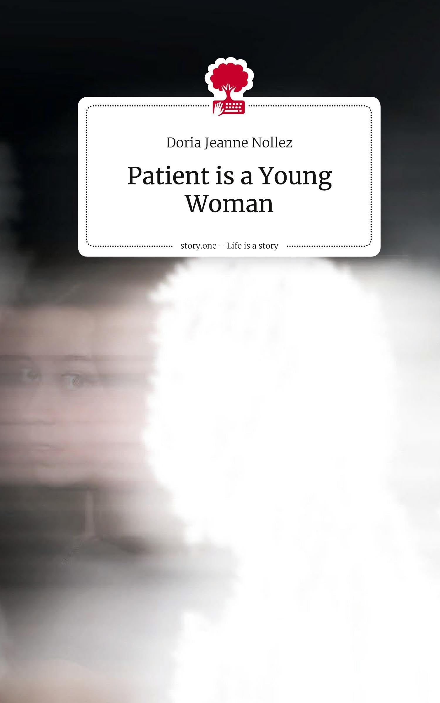 Patient is a Young Woman. Life is a Story - story.one: DE