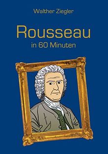 Rousseau in 60 Minuten