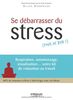 Se débarasser du stress, pour de bon ! Respiration, automassage, visualisation...votre kit de relaxation au travail (CD inclus)