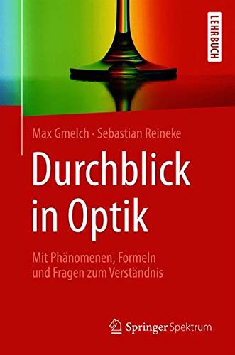 Durchblick in Optik: Mit Phänomenen, Formeln und Fragen zum Verständnis
