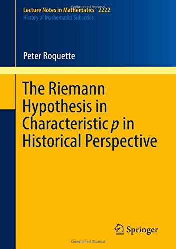 The Riemann Hypothesis in Characteristic p in Historical Perspective (Lecture Notes in Mathematics, Band 2222)