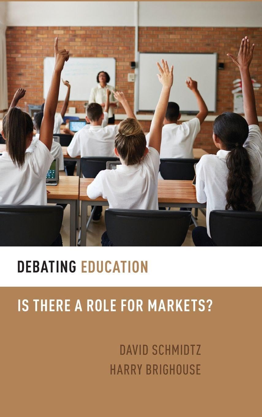 Debating Education: Is There a Role for Markets? (Debating Ethics)