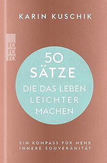 50 Sätze, die das Leben leichter machen: Ein Kompass für mehr innere Souveränität | Der Nr. 1-Bestseller als hochwertig ausgestattete Geschenkausgabe!