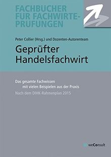 Geprüfter Handelsfachwirt: Das gesamte Fachwissen mit vielen Beispielen aus der Praxis