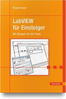 LabVIEW für Einsteiger: Mit Übungen für die Praxis