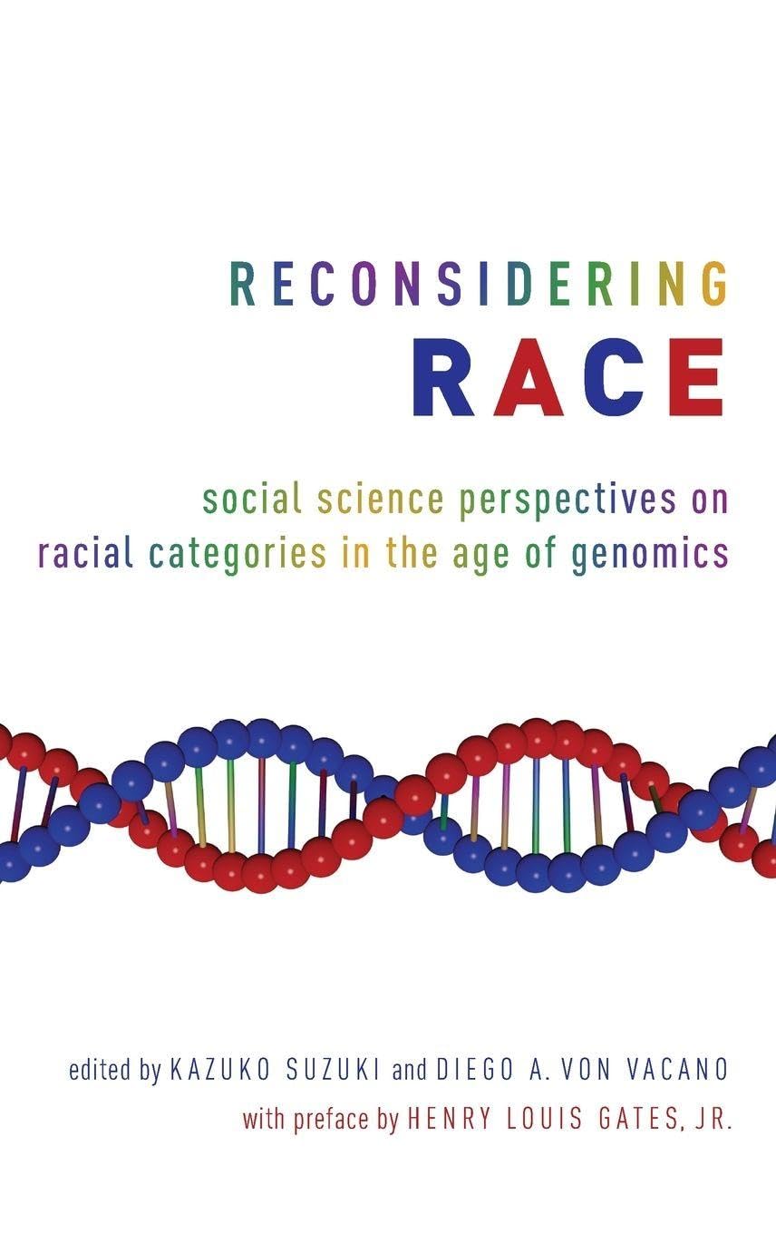 RECONSIDERING RACE C: Social Science Perspectives on Racial Categories in the Age of Genomics