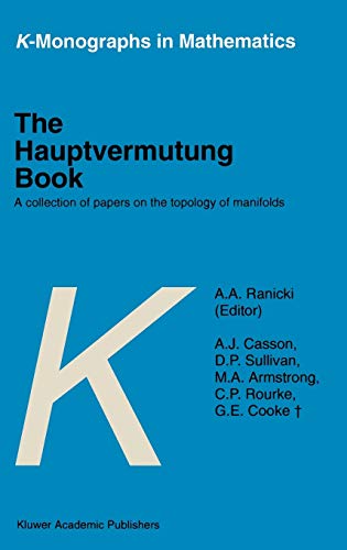 The Hauptvermutung Book: A Collection of Papers on the Topology of Manifolds (K-Monographs in Mathematics, 1, Band 1)