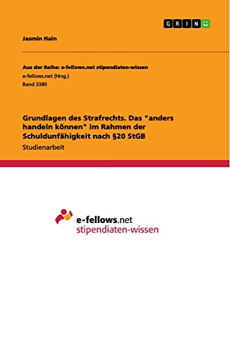 Grundlagen des Strafrechts. Das anders handeln können im Rahmen der Schuldunfähigkeit nach §20 StGB