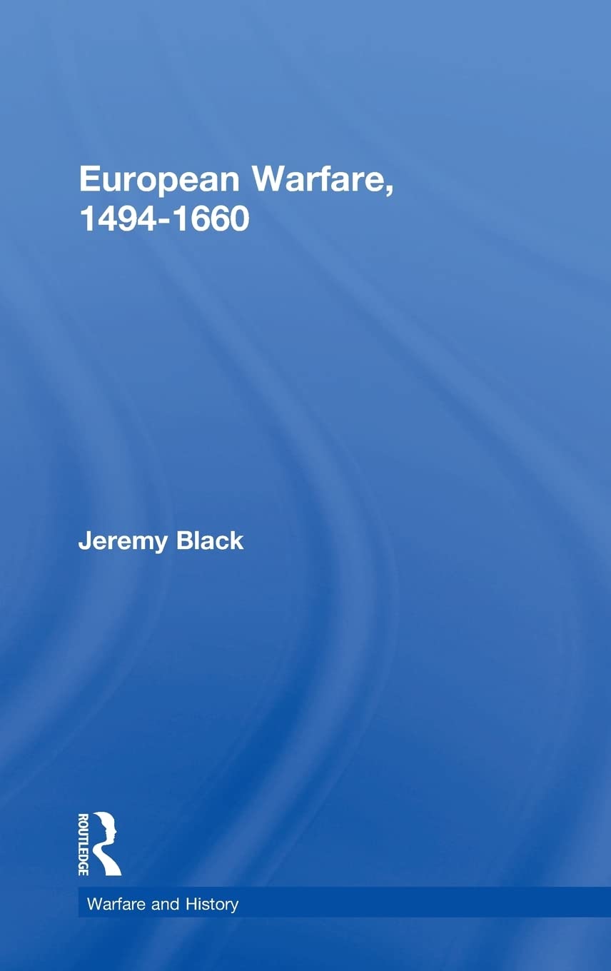 European Warfare, 1494-1660 (Warfare and History)