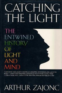 CATCHING THE LIGHT: The Entwined History of Light and Mind