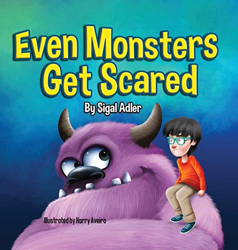 Even Monsters Get Scared: Help Kids Overcome their Fears (Goodnight Monsters (Monsters Books for Kids), Band 1)