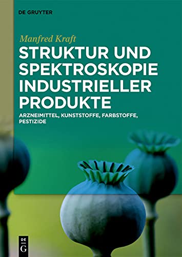 Struktur und Spektroskopie Industrieller Produkte: Arzneimittel, Giftstoffe, Kunststoffe, Farbstoffe, Pestizide